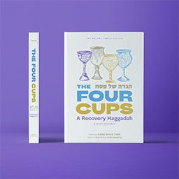 THE FOUR CUPS; A RECOVERY HAGGADAH