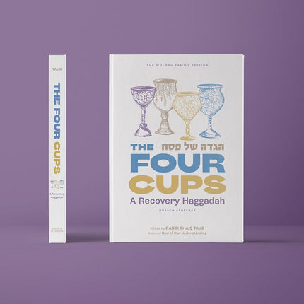 THE FOUR CUPS; A RECOVERY HAGGADAH