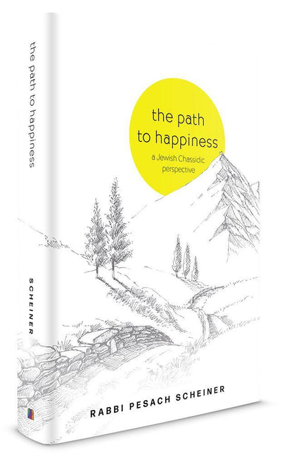 The Path to Happiness - By Rabbi Pesach Scheiner